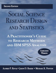 Title: Social Science Research Design and Statistics: A Practitioner's Guide to Research Methods and IBM SPSS Analysis, Author: Alfred P. Rovai