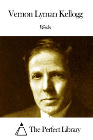 Title: Works of Vernon Lyman Kellogg, Author: Vernon Lyman Kellogg