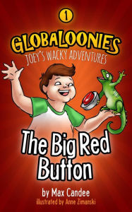 Title: Globaloonies 1: The Big Red Button, Author: Max Candee