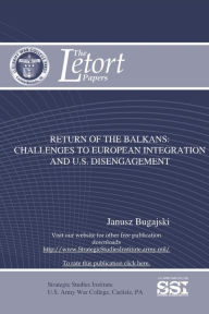 Title: Return Of The Balkans: Challenges To European Integration U.S. Disengagement, Author: Janusz Bugajski