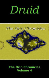 Title: Druid (The Orin Chronicles: Volume 4), Author: Reyskaw Marcosius Velorus