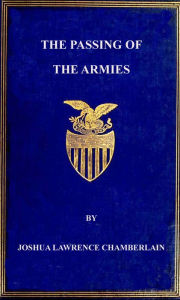 Title: The Passing Of The Armies, Author: Joshua Lawrence Chamberlain