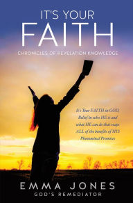 Title: It's Your FAITH, Author: Emma Jones GOD's Remediator