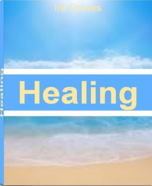 Healing: The Best Guide For Emotional Healing, Brain Health, Hidden Self, Alternative Healing and More