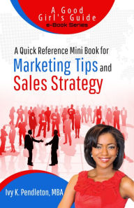 Title: A Quick Reference Mini Book for Marketing Tips and Sales Strategy, Author: Ivy K Pendleton