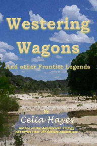 Title: Westering Wagons, Author: Celia Hayes
