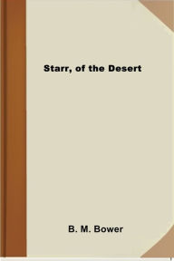 Title: Starr, of the Desert, Author: B. M Bower