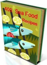 Title: CookBook on 400 Sea Food Recipes - You can learn how to make healthy seafood dishes that taste good from this cookbookbook... ., Author: DIY