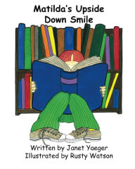 Title: Matilda's Upside Down Smile, Author: Janet Yaeger