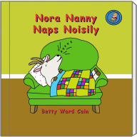 Title: Nora Nanny Naps Noisily, Author: Betty Ward Cain