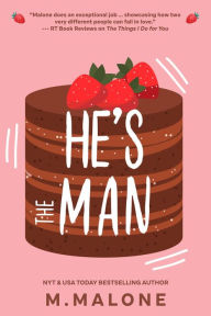 Title: He's the Man (A Sexy Standalone Contemporary Romance), Author: M. Malone