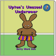 Title: Upton's Unusual Underwear, Author: Betty Ward Cain