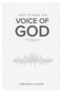 How to Hear the Voice of God Today!