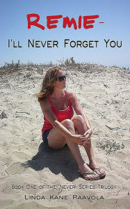 Title: Remie - I'll Never Forget You: Book One of the 'Never' Series Trilogy, Author: Linda Kane Paavola