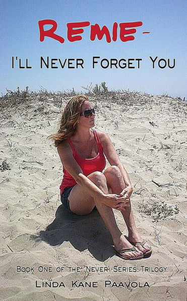 Remie - I'll Never Forget You: Book One of the 'Never' Series Trilogy