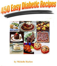 Title: 450 Easy Diabetic Recipes, Author: Michelle Harlow