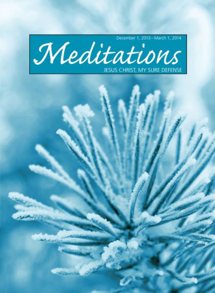 Meditations Daily Devotional: December 1, 2013 - March 1, 2014