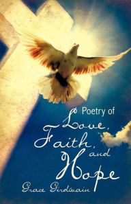 Title: Poetry of Love, Faith, and Hope, Author: Grace Girdwain