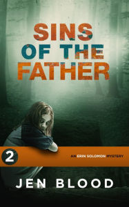 Title: Sins of the Father, Erin Solomon Mysteries #2, Author: Jen Blood
