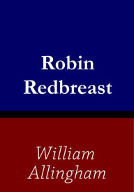 Title: Robin Redbreast, Author: William Allingham