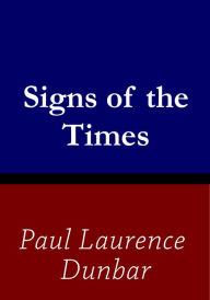 Title: Signs of the Times, Author: Paul Laurence Dunbar