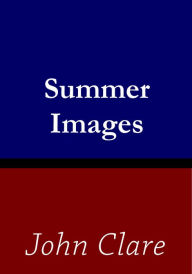Title: Summer Images, Author: John Clare