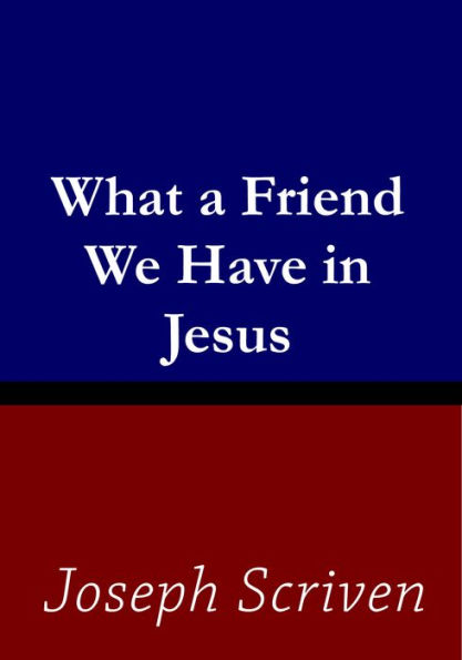 What a Friend We Have in Jesus