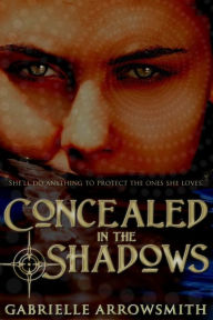 Title: Concealed in the Shadows, Author: Gabrielle Arrowsmith