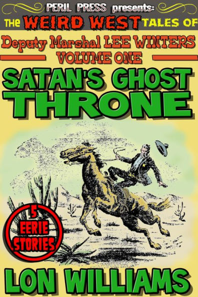 Satan's Ghost Throne - The Weird West Tales of Deputy Marshal Lee Winters vol 1