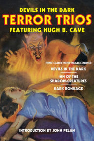 Title: Devils in the Dark: Terror Trios Featuring Hugh B. Cave, Author: Hugh B. Cave