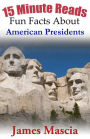 15 Minute Reads: Fun Facts About American Presidents