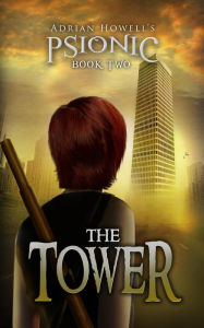 Title: The Tower (Psionic Pentalogy, #2), Author: Adrian Howell