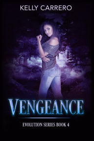 Title: Vengeance (Evolution Series, #4), Author: Kelly Carrero