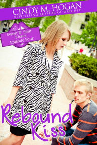 Title: Rebound Kiss (Sweet N' Sour Kisses) Episode 3, Author: Cindy M Hogan