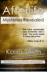 Title: Afterlife Mysteries Revealed, Author: Kalila Smith