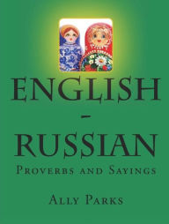 Title: English - Russian Proverbs and Sayings, Author: Ally Parks