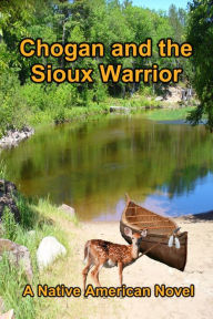 Title: Chogan and The Sioux Warrior, Author: Larry Buege