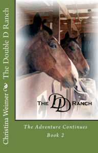 Title: The Double D Ranch: The Adventure Continues, Author: Christina Weimer