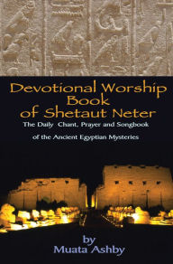 Title: DEVOTIONAL WORSHIP BOOK OF SHETAUT NETER, Author: Muata Ashby
