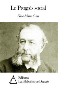 Title: Le Progrès social, Author: Elme-Marie Caro