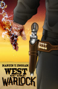 Title: West of the Warlock, Author: Martin T. Ingham