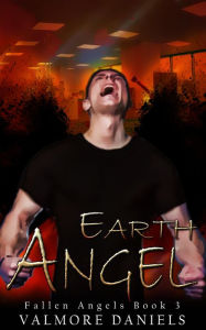 Title: Earth Angel (Fallen Angels - Book 3), Author: Valmore Daniels