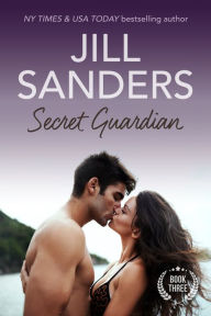 Title: Secret Guardian, Author: Jill Sanders