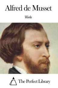 Title: Works of Alfred de Musset, Author: Alfred de Musset