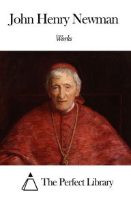 Title: Works of John Henry Newman, Author: John Henry Newman