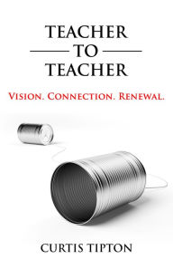 Title: Teacher To Teacher, Author: Curtis Tipton