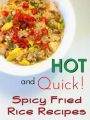 Best Easy Rice Recipes on Hot and Quick Spicy Fried Rice Recipes - Whether you are a retiree, working Mother, a student, or more, fried rice can be your quick and friendly meal for any part of the day.
