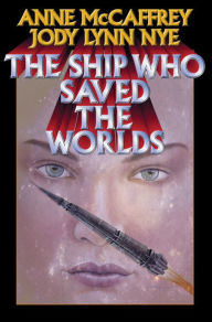 Title: The Ship Who Saved the Worlds, Author: Anne McCaffrey