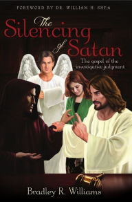 Title: The Silencing of Satan, Author: Bradley R. Williams