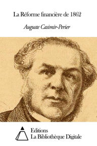 Title: La Réforme financière de 1862, Author: Auguste Casimir-Perier